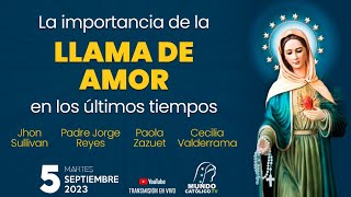 La importancia de la LLAMA DE AMOR en los últimos tiempos.