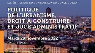 Politique de l'urbanisme, droit à construire et juge administratif (deuxième partie du colloque)