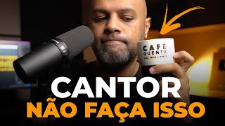 8 COISAS QUE UM CANTOR DEVE EVITAR