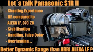 Panasonic S1R II: Shooting Experience, DR Compared to Arri Alexa LF, C70, Z8 and more ...