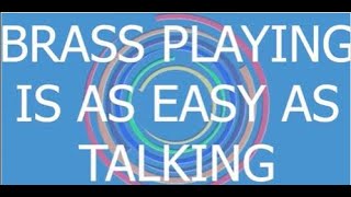 Brass Playing is AS EASY as Talking - FREE Access WindWorks Below