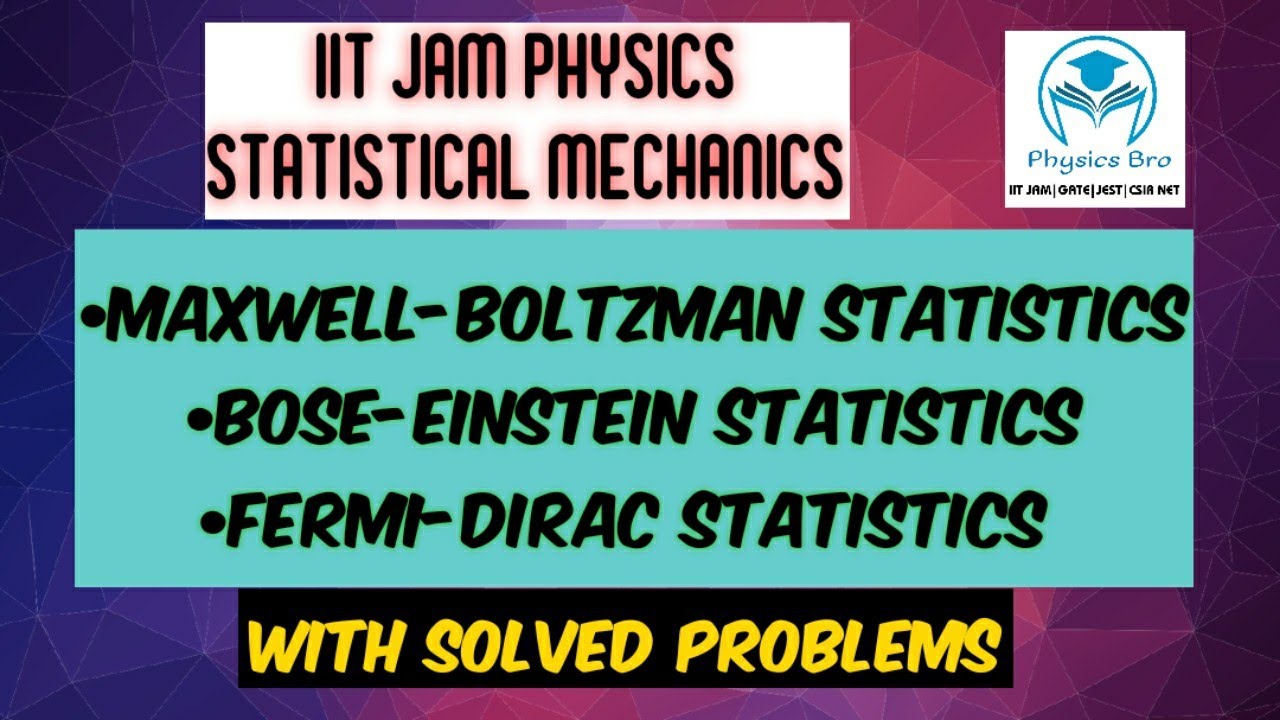 Statistical Mechanics| Maxwell Boltzman, Bose-Einstein, Fermi Dirac ...