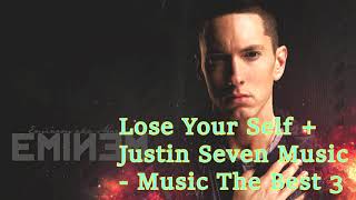 Eminem ft Justin Seven Music - Lose Your Self + Music The Best 3 (mix)
