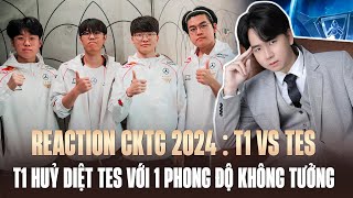 T1 Huỷ Diệt TES Với 1 Phong Độ Không Tưởng - Reaction CKTG 2024