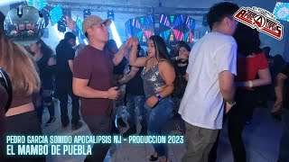 🔥EL MAMBO DE PUEBLA (TEMA ESTRENO) / EN VIVO PEDRO GARCIA SONIDO APOCALIPSIS / PRODUCCION 2023