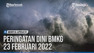 PERINGATAN DINI BMKG 23 FEBRUARI 2022: WASPADA DI 31 WILAYAH INDONESIA