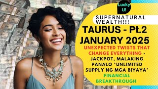 TAURUS January 2025 Part 2 😯 SUPERNATURAL WEALTH! unexpected twists - magbabago na buhay mo forever!