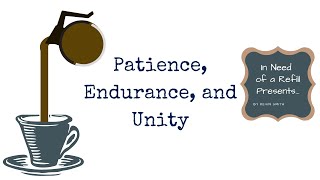 Patience, Endurance, and Unity