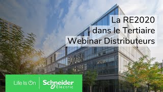 Webinar distributeurs - RE2020 dans le tertiaire | Schneider Electric