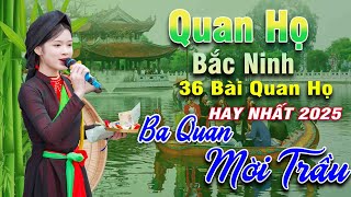 36 Bài Quan Họ Hay Nhất 2025 - Kim Cúc | Lk Dân Ca Quan Họ Bắc Ninh NGHE 1000 LẦN KHÔNG CHÁN