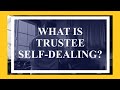 What is Trustee Self-Dealing?