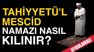 Tahiyyetü'l mescid namazı nasıl kılınır? Uygulamalı örnek video