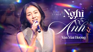 NGHĨ VỀ ANH - VĂN MAI HƯƠNG Live at Mây Lang Thang | Official Music Video