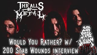 Thralls Roundtable Would You Rather? with 200 Stab Wounds interview