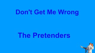 Don't Get Me Wrong - The Pretenders - with lyrics