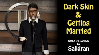 Dark Skin & Getting Married | Stand Up Comedy by Saikiran