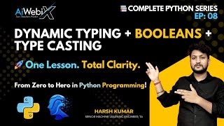 EP 08 | Type Casting, Boolean & Dynamic Typing in Python Explained | Beginner-Friendly Guide