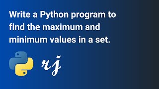 Write a Python program to find the maximum and minimum values in a set.