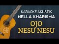 Nella Kharisma - Ojo Nesu Nesu Karaoke Akustik