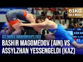 Bashir MAGOMEDOV (AIN) vs. Assylzhan YESSENGELDI (KAZ) | U23 World Championships 2023 | Gold Medal |