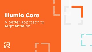 Illumio Core: A Better Approach to Segmentation