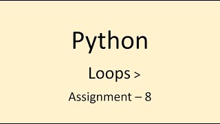Assignment - 8 || Loops || Python || NxtWava
