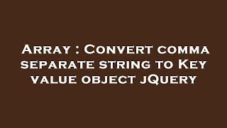 Array : Convert comma separate string to Key value object jQuery