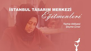 Tezhip Atölyesi - Şeyma Çınar / İstanbul Tasarım Merkezi Eğitmeni