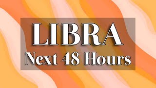 LIBRA - IT'S TIME TO BE SHOWERED WITH SO MUCH LOVE! - Next 48 Hours