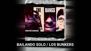 THE DANGS (COVER) BAILANDO SOLO/ LOS BUNKERS