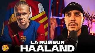 ACTU BARÇA 🔵🔴 La rumeur (🤡) Haaland au Barça !