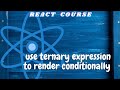 Use a ternary expression for conditional rendering- freecodecamp basic React -React for beginners