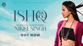 ISHQ DA ROG - NIKKI SINGH [Official Video] | Mika Singh | New Punjabi Video
