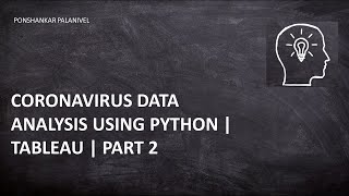 Python Webscraping| Covid 19| Covid 19 Data Analysis| Tableau| Part 2