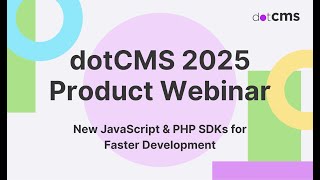 New JavaScript & PHP SDKs for Faster Development | dotCMS 2025 Product Webinar