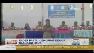 Kader Partai Demokrat Diduga Bagi Bagi Uang - Kompas Siang 120314