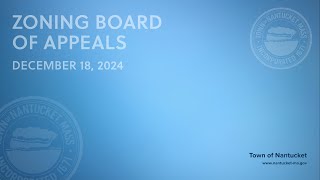 Nantucket Zoning Board of Appeals - December 18, 2024 (Special Meeting)