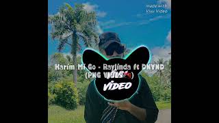 Karim Mi Go - Raylinda ft. DNVND         (@PNG VIB£S🇵🇬)