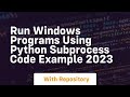 Run windows programs using python subprocess code example 2023