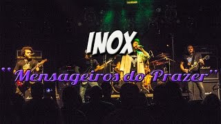 INOX - Mensageiros do Prazer - Sesc Belenzinho - SP - 05Nov16