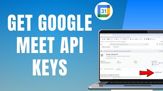 Get Google Calendar Meet API Keys | Step-by-Step Guide 2026