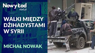 Nowa wojna między dżihadystami w Syrii? Co na to Turcja i Assad? Michał Nowak