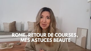 VLOG : Découverte de Rome, retour de courses, Astuces beauté et bien être