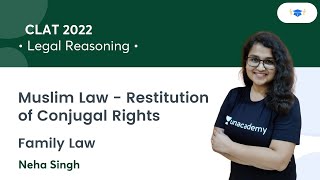 Muslim Law - Restitution of Conjugal Rights l Legal Reasoning l CLAT 2022 l Unacademy Law l Neha Mam