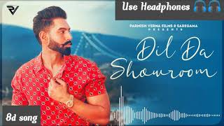 Dil Da Showroom ( 8D AUDIO ) Parmish Verma | Latest Punjabi Songs 2021 | New Punjabi Songs 2021 🎧 8d