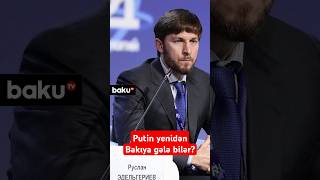 Putin yenidən Bakıya gələ bilər?