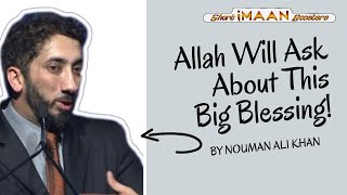 ALLAH WILL ASK YOU ABOUT THIS BIG BLESSING I BEST LECTURES OF NOUMAN ALI KHAN I NOUMAN ALI KHAN NEW