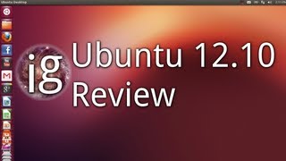 Ubuntu 12.10 Review - Linux Distro Reviews