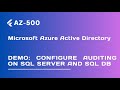 Demo: Configure Auditing on SQL Server and SQL DB - Lecture 78
