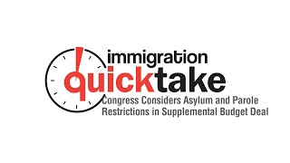 AILA Quicktake #318 – Congress Considers Asylum and Parole Restrictions in Supplemental Budget Deal